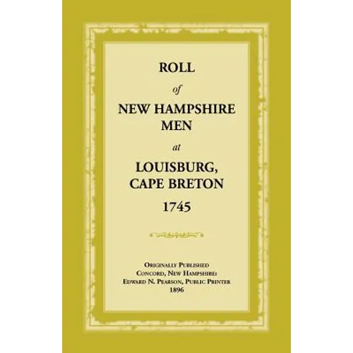 Roll of New Hampshire Men at Louisburg, Cape Breton, 1745