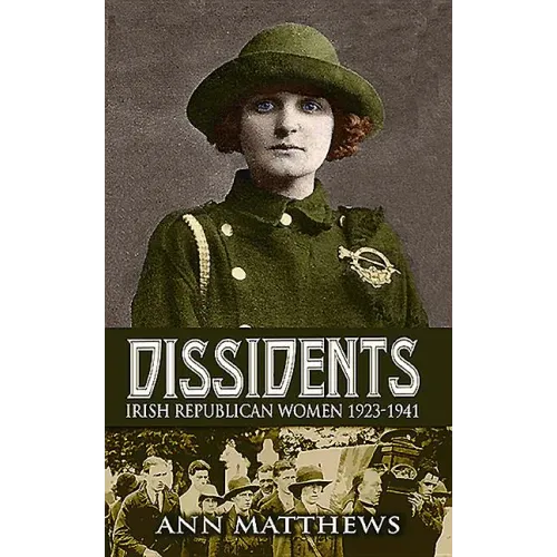 Dissidents: Irish Republican Women 1923-1941