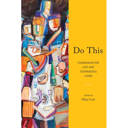 Do This: Communion for Just and Courageous Living