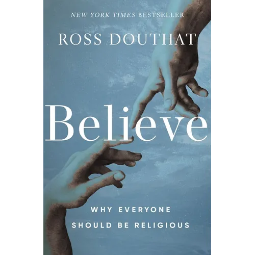 Believe: Why Everyone Should Be Religious