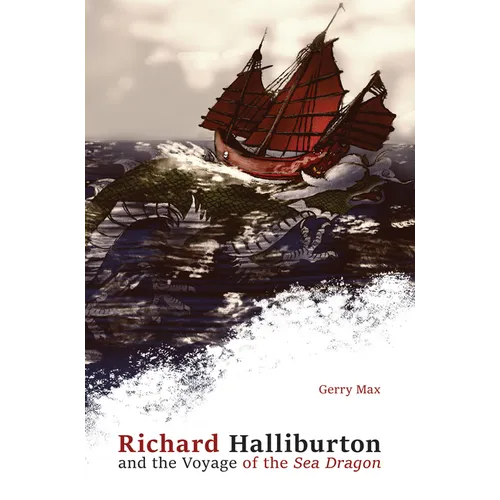 Richard Halliburton and the Voyage of the Sea Dragon