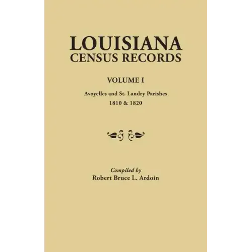 Louisiana Census Records. Volume I: Avoyelles and St. Landry Parishes, 1810 & 1820