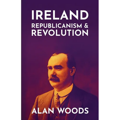 Ireland: Republicanism and Revolution - Paperback