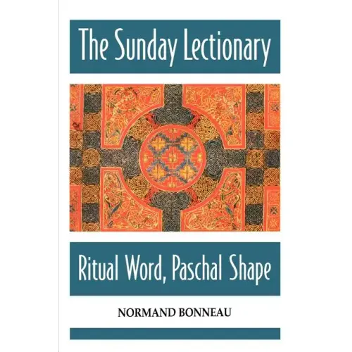 The Sunday Lectionary: Ritual Word, Paschal Shape