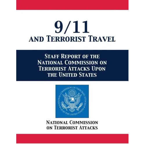 9/11 and Terrorist Travel: Staff Report of the National Commission on Terrorist Attacks Upon the United States