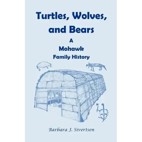 Turtles, Wolves, and Bears: A Mohawk Family History