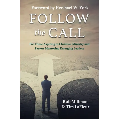 Follow the Call: For Those Aspiring to Christian Ministry and Pastors Mentoring Emerging Leaders