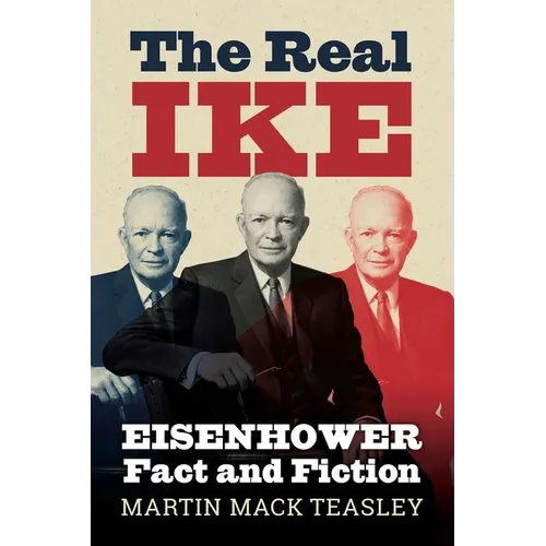 The Real Ike: Eisenhower Fact and Fiction