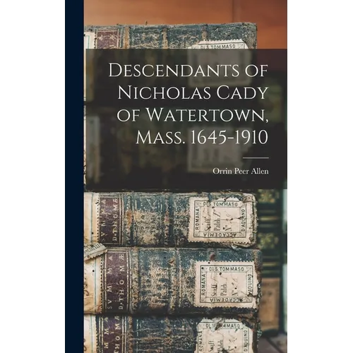 Descendants of Nicholas Cady of Watertown, Mass. 1645-1910