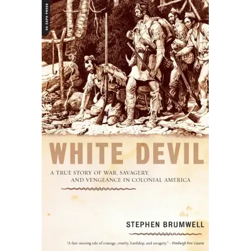 White Devil: A True Story of War, Savagery, and Vengeance in Colonial America