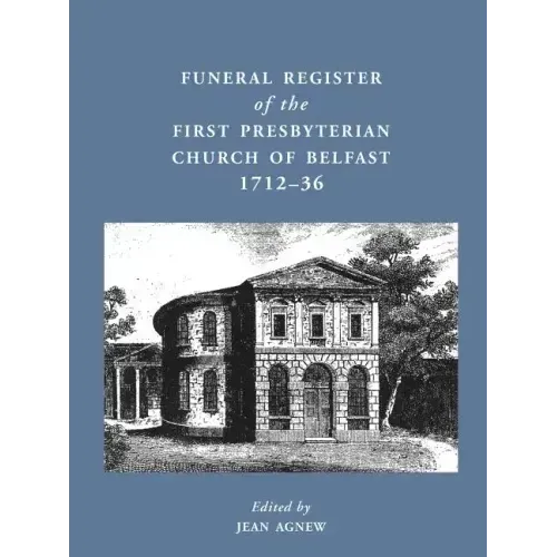 Funeral Register of the First Presbyterian Church of Belfast, 1712-36