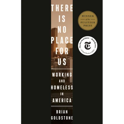 There Is No Place for Us: Working and Homeless in America (Pulitzer Prize Winner)