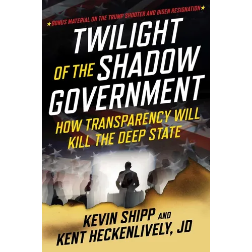 Twilight of the Shadow Government: How Transparency Will Kill the Deep State
