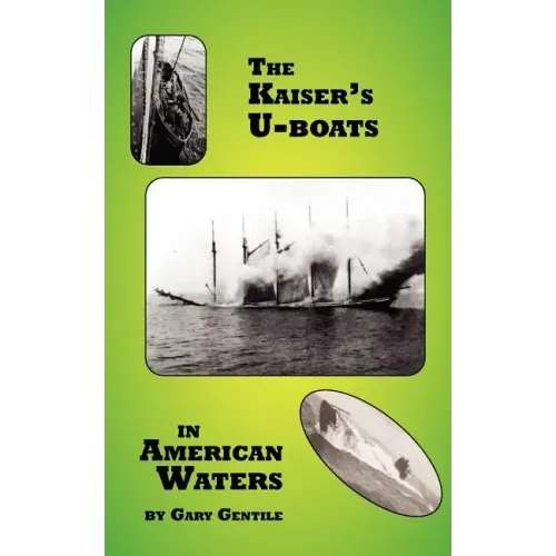 The Kaiser's U-Boats in American Waters