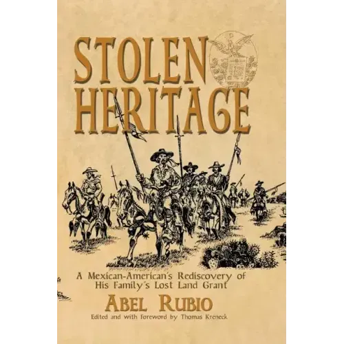 Stolen Heritage: A Mexican-American's Rediscovery of His Family's Lost Land Grant