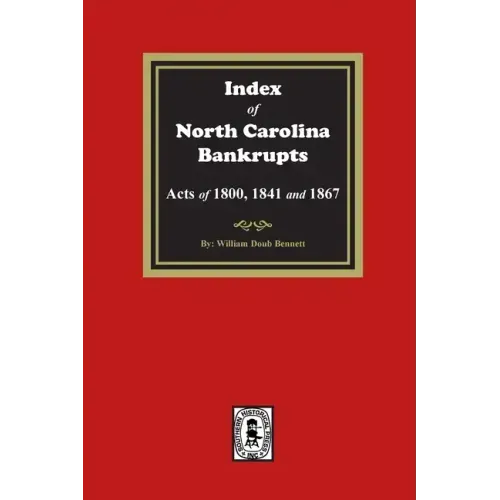 Index to North Carolina Bankrupts, Acts of 1800, 1841, and 1867