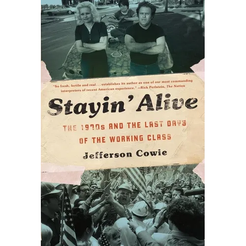 Stayin' Alive: The 1970s and the Last Days of the Working Class