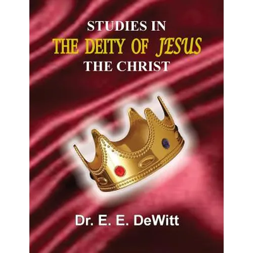 Studies In The Deity of Jesus, The Christ