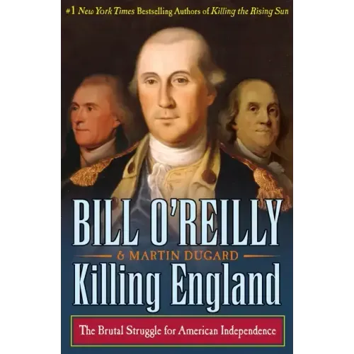 Killing England: The Brutal Struggle for American Independence