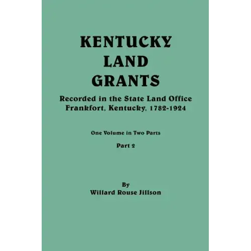 Kentucky Land Grants. One Volume in Two Parts. Part 2