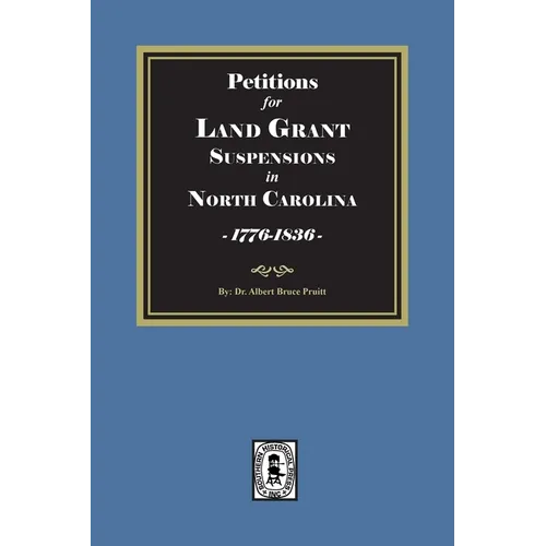 Petitions for Land Grant Suspensions in North Carolina, 1776-1836.