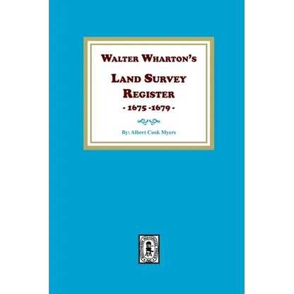 Walter Wharton's Land Survey Register, 1675-1679