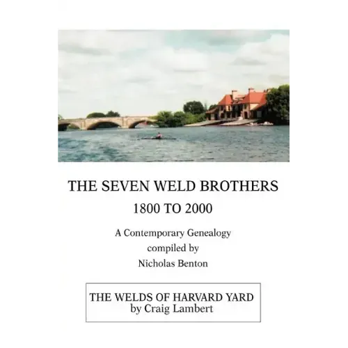 The Seven Weld Brothers: 1800 to 2000