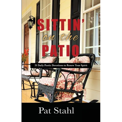 Sittin' On The Patio: 31 Daily Poetic Devotions to Renew Your Spirit
