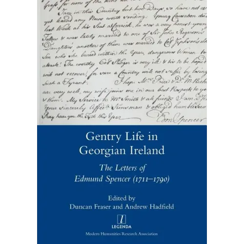 Gentry Life in Georgian Ireland: The Letters of Edmund Spencer (1711-1790)