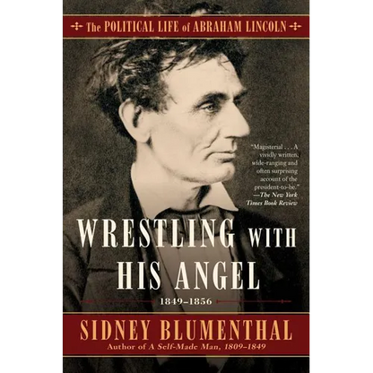 Wrestling with His Angel: The Political Life of Abraham Lincoln Vol. II, 1849-1856