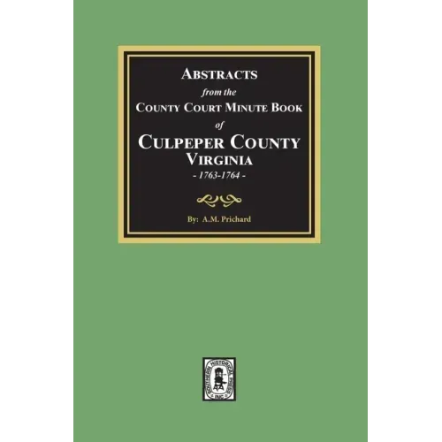 Abstracts from the County Court Minute Book of Culpeper County, Virginia, 1763-1764
