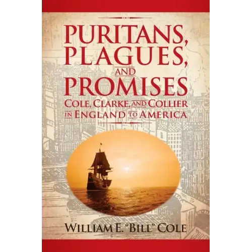 Puritans, Plagues, and Promises: Cole, Clarke, and Collier in England to America