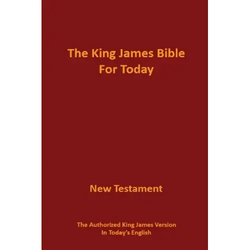The King James Bible for Today New Testament: The Authorized King James Version in Today's English