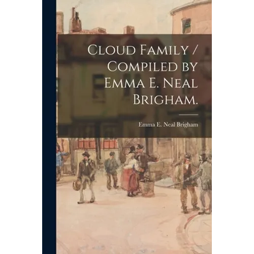 Cloud Family / Compiled by Emma E. Neal Brigham.
