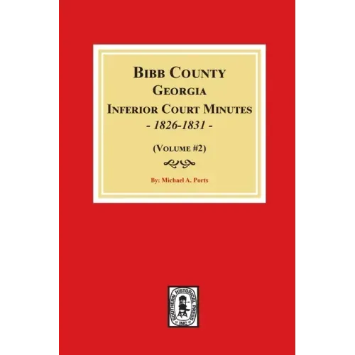 Bibb County, Georgia Inferior Court Minutes, 1826-1831 (Volume #2)