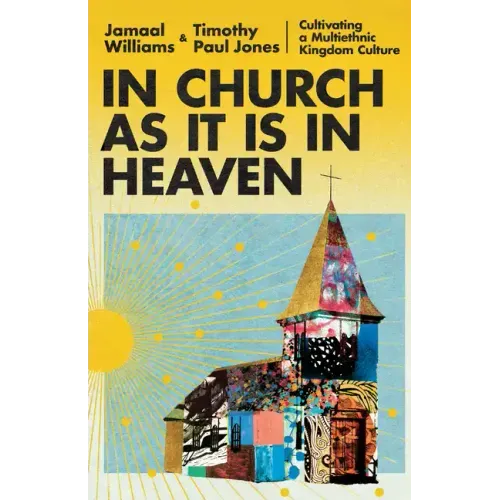 In Church as It Is in Heaven: Cultivating a Multiethnic Kingdom Culture