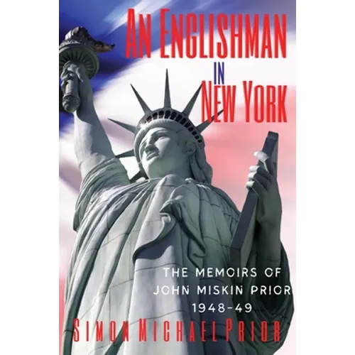 An Englishman in New York: The Memoirs of John Miskin Prior 1948-49