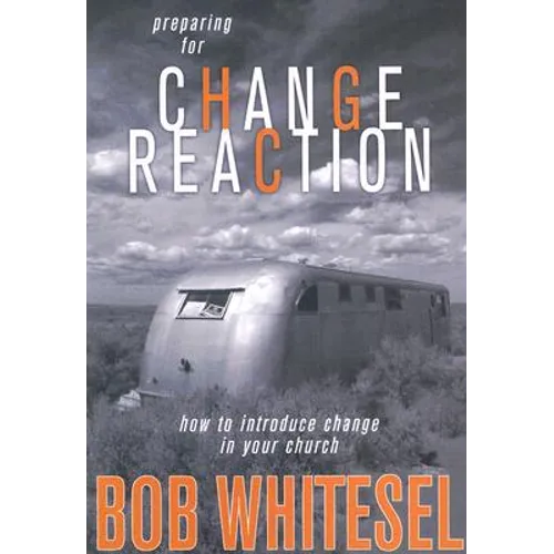 Preparing for Change Reaction: how to introduce change in your church