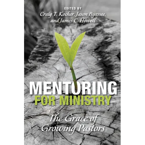Mentoring for Ministry: The Grace of Growing Pastors