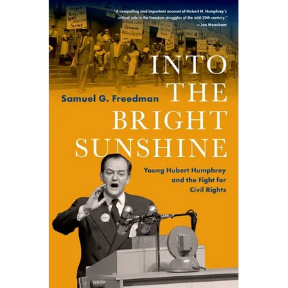 Into the Bright Sunshine: Young Hubert Humphrey and the Fight for Civil Rights - Hardcover