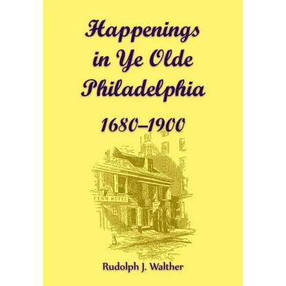 Happenings in Ye Olde Philadelphia, 1680-1900 - Paperback