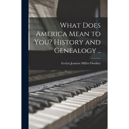 What Does America Mean to You? History and Genealogy ..