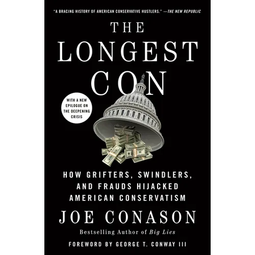 The Longest Con: How Grifters, Swindlers, and Frauds Hijacked American Conservatism