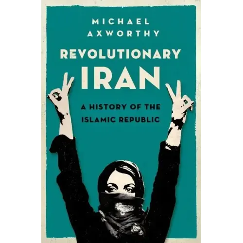 Revolutionary Iran: A History of the Islamic Republic