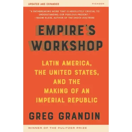Empire's Workshop: Latin America, the United States, and the Making of an Imperial Republic (Updated and Expanded Edition)