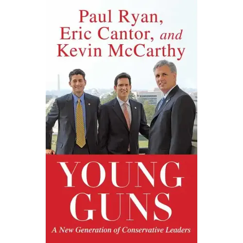 Young Guns: A New Generation of Conservative Leaders