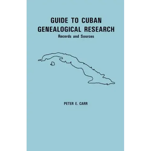 Guide to Cuban Genealogical Research: Records and Sources