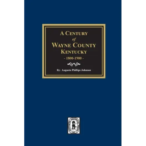 A Century of Wayne County, Kentucky, 1800-1900.