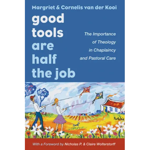 Good Tools Are Half the Job: The Importance of Theology in Chaplaincy and Pastoral Care