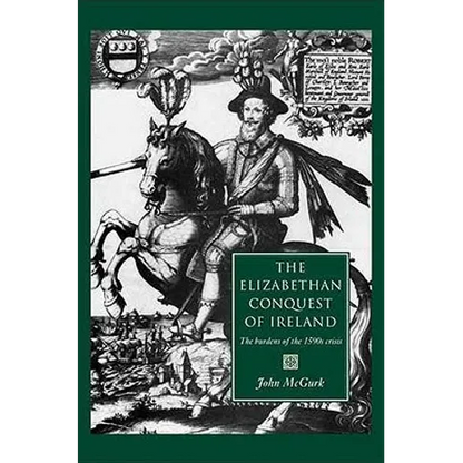 The Elizabethan Conquest of Ireland: The 1590s Crisis - Paperback